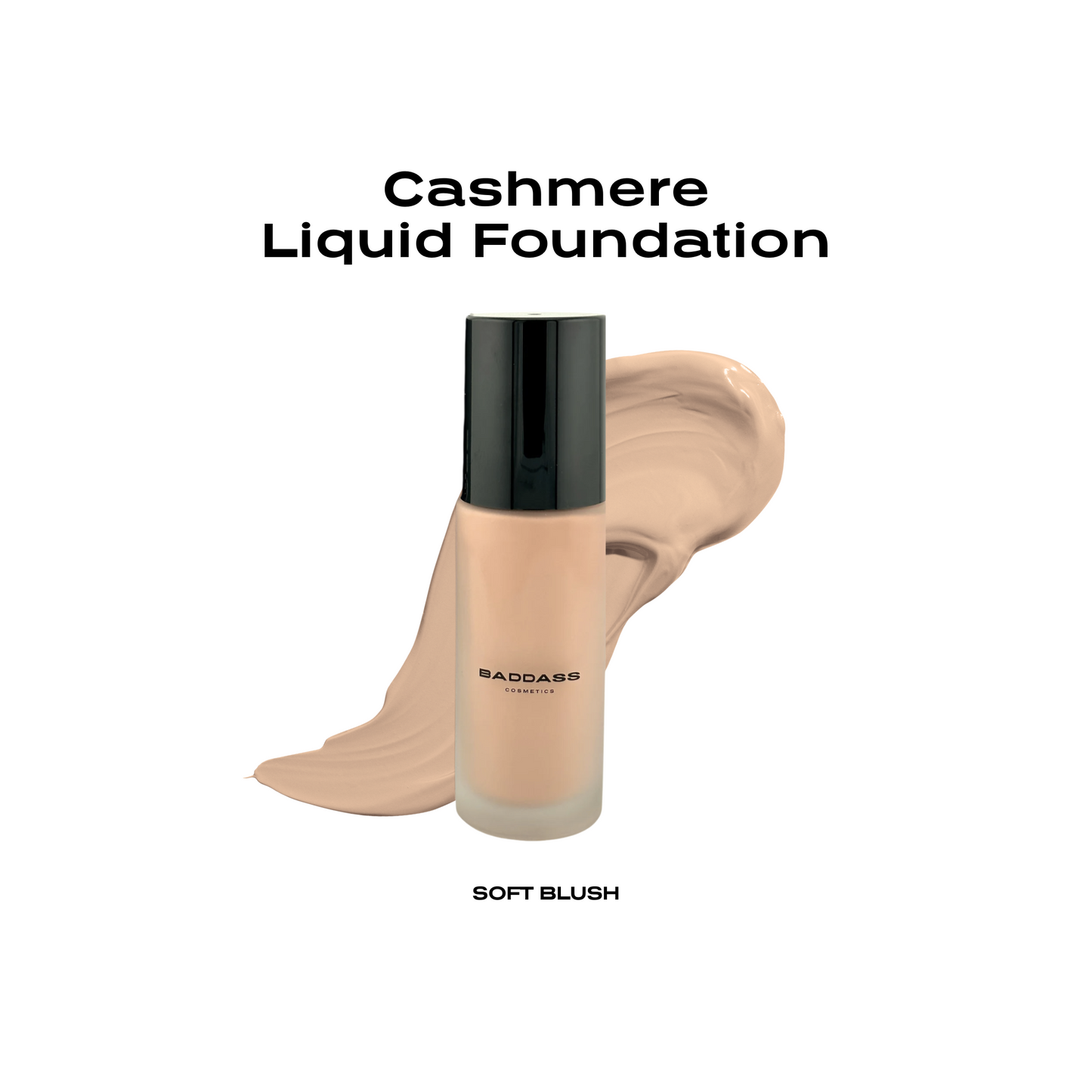 Baddass Cashmere Liquid Foundation